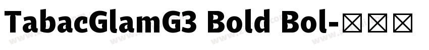 TabacGlamG3 Bold Bol字体转换